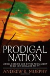 Prodigal Nation: Moral Decline and Divine Punishment from New England to 9/11 - Andrew R. Murphy