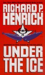 Under The Ice - Richard P. Henrick