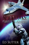 Spacehawks: Family Business - Ed Sutter