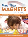 More Than Magnets: Exploring the Wonders of Science in Preschool and Kindergarten - Sally Moomaw, Brenda Hieronymus