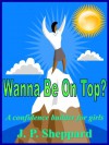 Wanna Be On Top? - J.P. Sheppard