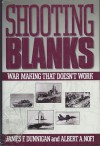 Shooting Blanks: War Making That Doesn't Work - James F. Dunnigan, Albert A. Nofi