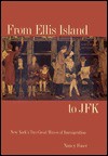 From Ellis Island to JFK: New Yorks Two Great Waves of Immigration - Nancy Foner