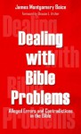 Dealing with Bible Problems: Alleged Errors and Contradictions in the Bible - James Montgomery Boice