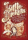 Little Dickens: A Droll and Most Extraordinary History - Tom Hegg, Kevin Cannon