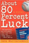 About 80 Percent Luck: A Sportswriter's Tale - Gene Wojciechowski