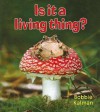 Is It a Living Thing? (Introducing Living Things) - Bobbie Kalman