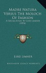 Madre Natura Versus the Moloch of Fashion: A Social Essay, by Luke Limner (1874) - Luke Limner