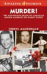 Murder!: The Mysterious Death of Canadian Mining Magnate Sir Harry Oakes - Cheryl MacDonald