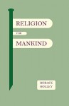 Religion for Mankind - Horace Holley