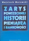 Zarys powszechnych dziejów pieniądza i bankowości - Wojciech Morawski