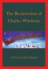 The Resurrection of Charles Witchway - John Pascal