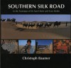 Southern Silk Road: In the Footsteps of Sir Aurel - Christoph Baumer