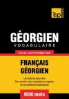 Vocabulaire Francais-Georgien Pour L'Autoformation - 9000 Mots - Andrey Taranov