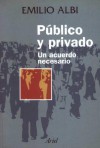 Publico y Privado: Un Acuerdo Necesario - Emilio Albi Ibaanez, Emilio Albi