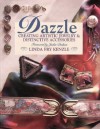 Dazzle: Creating Artistic Jewelry and Distinctive Accessories - Linda Fry Kenzle