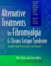 Alternative Treatments for Fibromyalgia and Chronic Fatigue Syndrome: Insights from Practitioners and Patients - Mari Skelly, Andrea Helm, Paul B. Brown