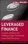 Leveraged Finance: Concepts, Methods, and Trading of High-Yield Bonds, Loans, and Derivatives - Stephen J. Antczak, Douglas J. Lucas, Frank J. Fabozzi