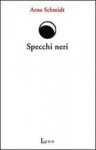 Specchi neri - Arno Schmidt, Domenico Pinto