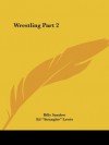 Wrestling Part 2 - Billy Sandow, Ed Strangler Lewis