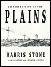 Dispersed City of the Plains Dispersed City of the Plains - Harris Stone, Joan Stone, J. William Carswell