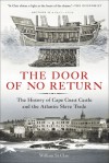 The Door of No Return: The History of Cape Coast Castle and the Atlantic Slave Trade - William St. Clair