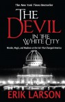 The Devil in the White City: Murder, Magic, and Madness at the Fair That Changed America - Erik Larson