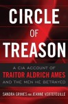 Circle of Treason: A CIA Account of Traitor Aldrich Ames and the Men He Betrayed - Sandra V. Grimes, Jeanne Vertefeuille