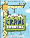 What Can a Crane Pick Up? - Rebecca Kai Dotlich, Mike Lowery