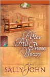 After All These Years - Sally John