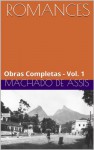 Machado de Assis - Obras Completas - Vol. 1 - ROMANCES - Machado de Assis