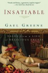 Insatiable: Tales from a Life of Delicious Excess - Gael Greene