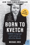 Born to Kvetch: Yiddish Language and Culture in All of Its Moods (P.S.) - Michael Wex