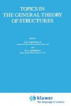 Topics In The General Theory Of Structures (Theory And Decision Library D:) - E.R. Caianiello, M.A. Aizerman