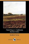 Field-Days in California (Illustrated Edition) (Dodo Press) - Bradford Torrey, Herbert W. Gleason, George R. King