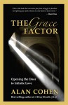 The Grace Factor: Opening the Door to Infinite Love - Alan Cohen