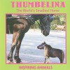 Thumbelina: The World's Smallest Horse (Inspiring Animals) - Heather C. Hudak