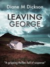 Leaving George - Diane M. Dickson