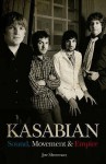 Kasabian: Sound, Movement and Empire - Joe Shooman