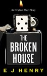 The Broken House - E J Henry