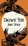Crows' Feat - Janet White, Alice Bloomfield
