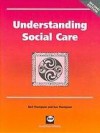 Understanding Social Care - Neil Thompson, Sue Thompson