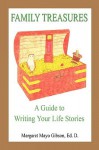 Family Treasures - A Guide to Writing Your Life Stories - Margaret Gibson