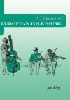 A History of European Folk Music - Jan Ling, Linda Schenck, Robert Schenck