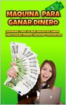 MAQUINA PARA GANAR DINERO: Aprende todo lo que necesitas saber para ganar dinero haciendo encuestas (Spanish Edition) - Alejandro Diaz, Jorge Luis Padilla C.