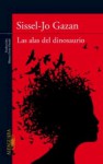 Las alas del dinosaurio - Sissel-Jo Gazan