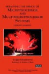 Surviving The Design Of Microprocessor And Multimicroprocessor Systems: Lessons Learned - Veljko Milutinovic