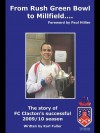 From Rush Green Bowl to Millfield...: The Story of FC Clacton's Successful 2009/10 Season - Karl Fuller