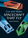 Cut and Make Spacecraft that Fly - David Kawami, Kawami