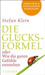 Die Glücksformel: oder Wie die guten Gefühle entstehen (German Edition) - Stefan Klein